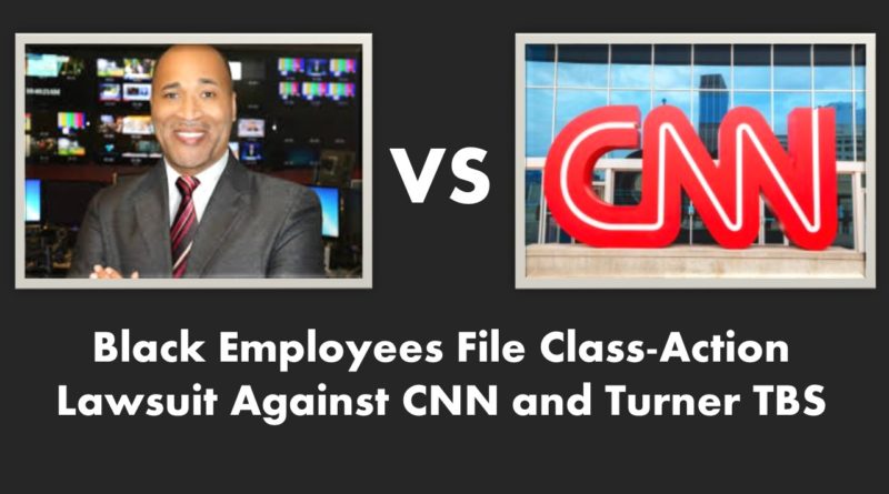 Black Employees File Class-Action Lawsuit Against CNN and Turner TBS